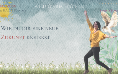 Wie du dir eine neue Zukunft kreierst